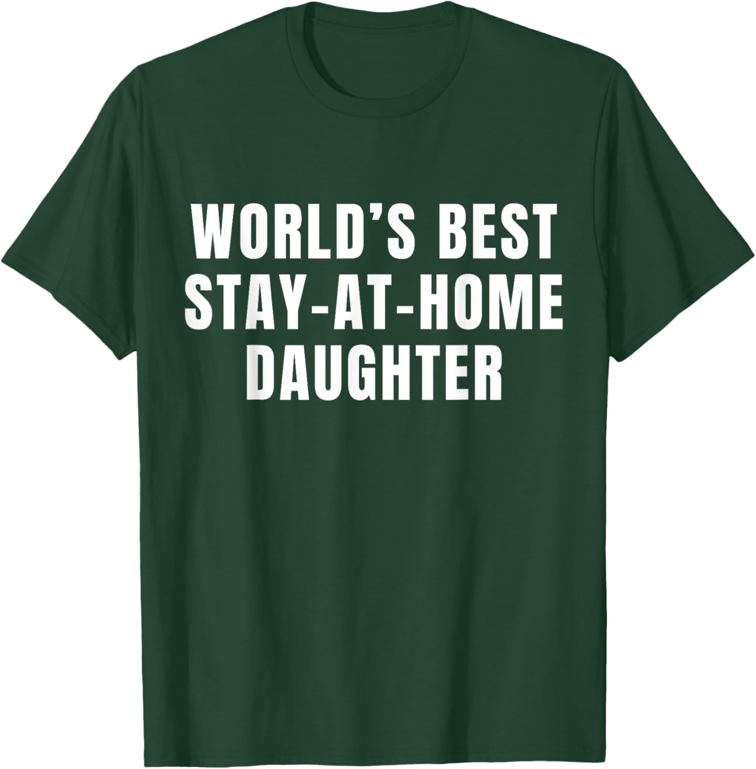 World's Best Stay At Home Daughter T-Shirt - T-Shirt | Forest