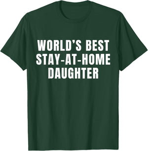 World's Best Stay At Home Daughter T-Shirt - T-Shirt | Forest