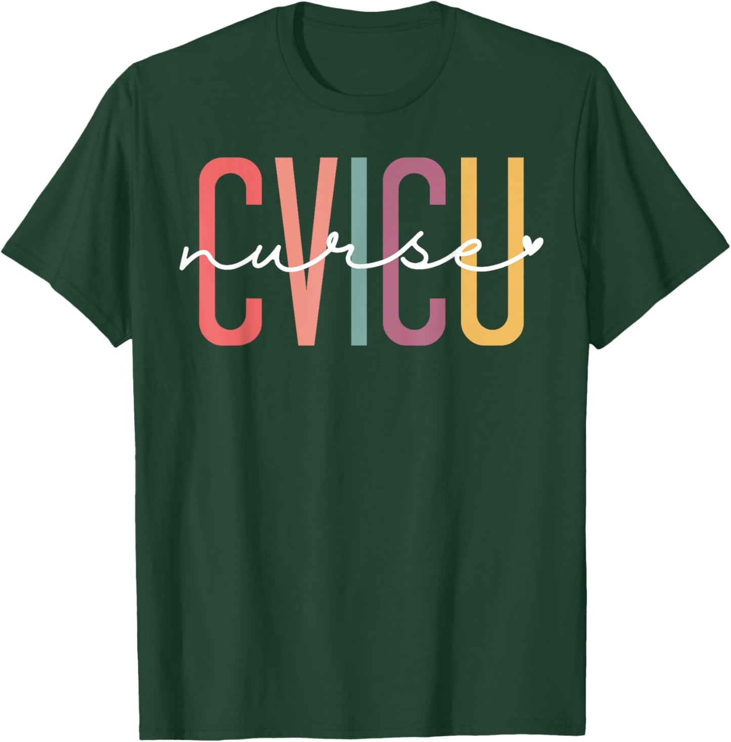 CVICU Nurse Cardiovascular Intensive Care Unit CVICU Nursing T-Shirt - T-Shirt | Forest