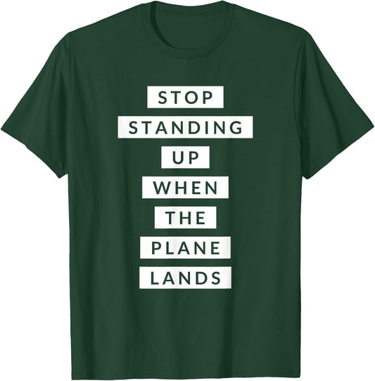 Funny Travel Stop Standing Up When The Plane Lands T-Shirt - T-Shirt | Forest
