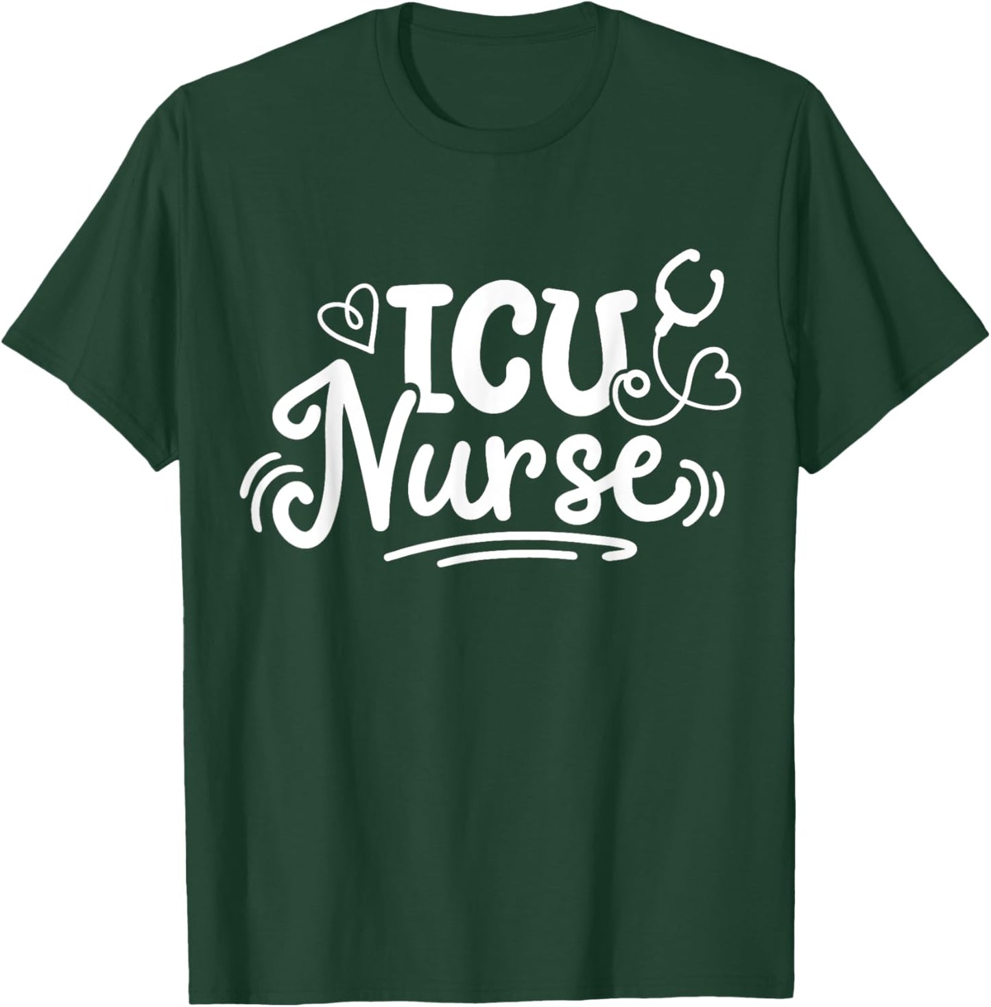 Intensive Care Unit Nurse ICU Nurse T-Shirt - T-Shirt | Forest