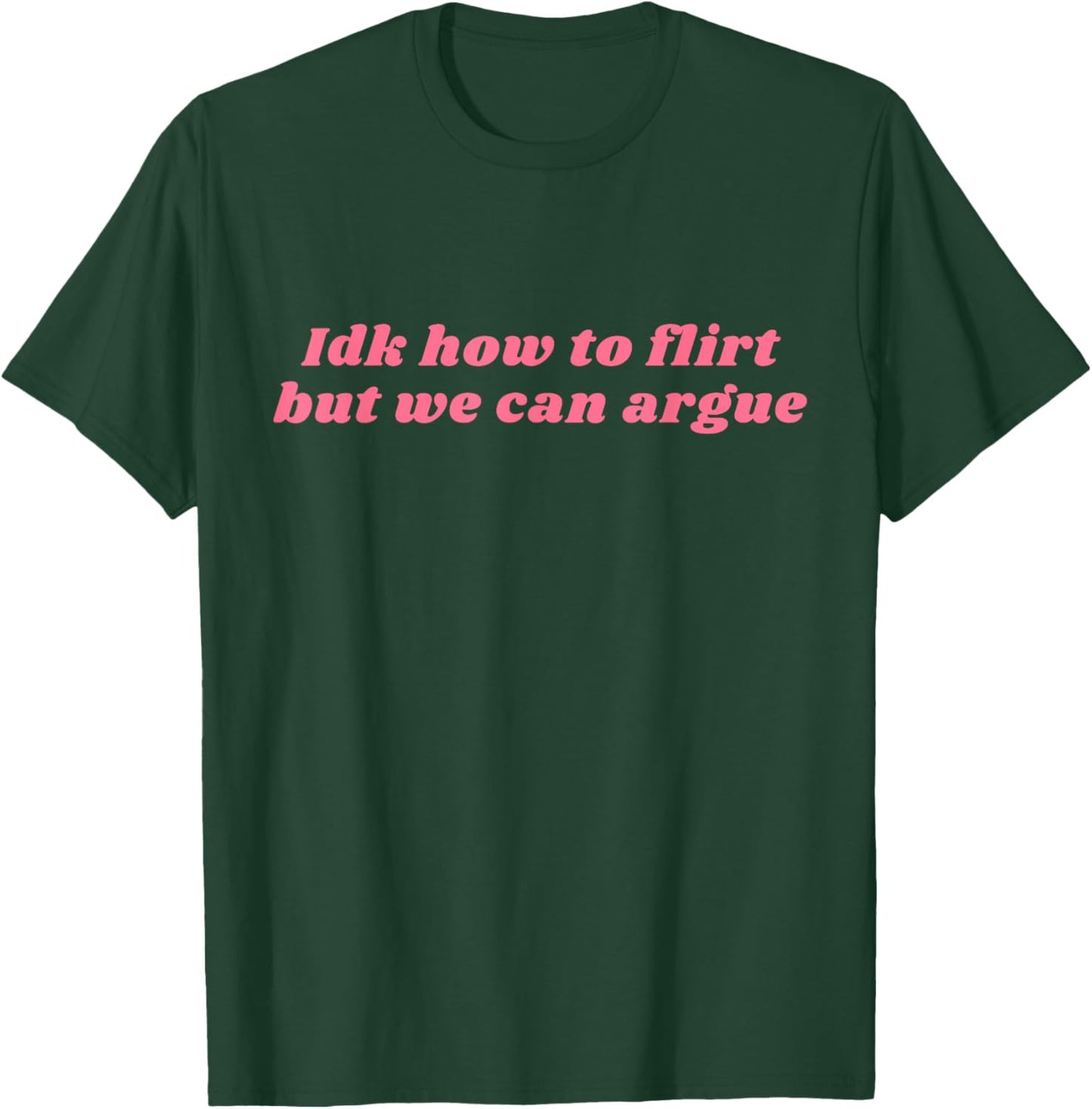 Funny Idk How To Flirt But We Can Argue Yapper Y2k T-Shirt - T-Shirt | Forest