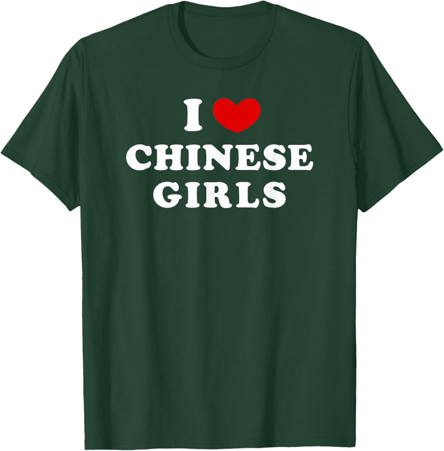 I Love Chinese Girls, I Heart Chinese Girls T-Shirt - T-Shirt | Forest