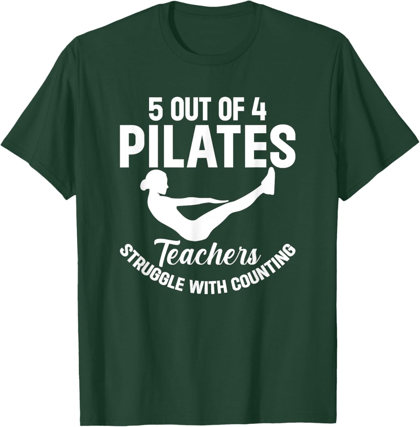 5 Out Of 4 Pilates Teachers Struggle With Counting T-Shirt - T-Shirt | Forest