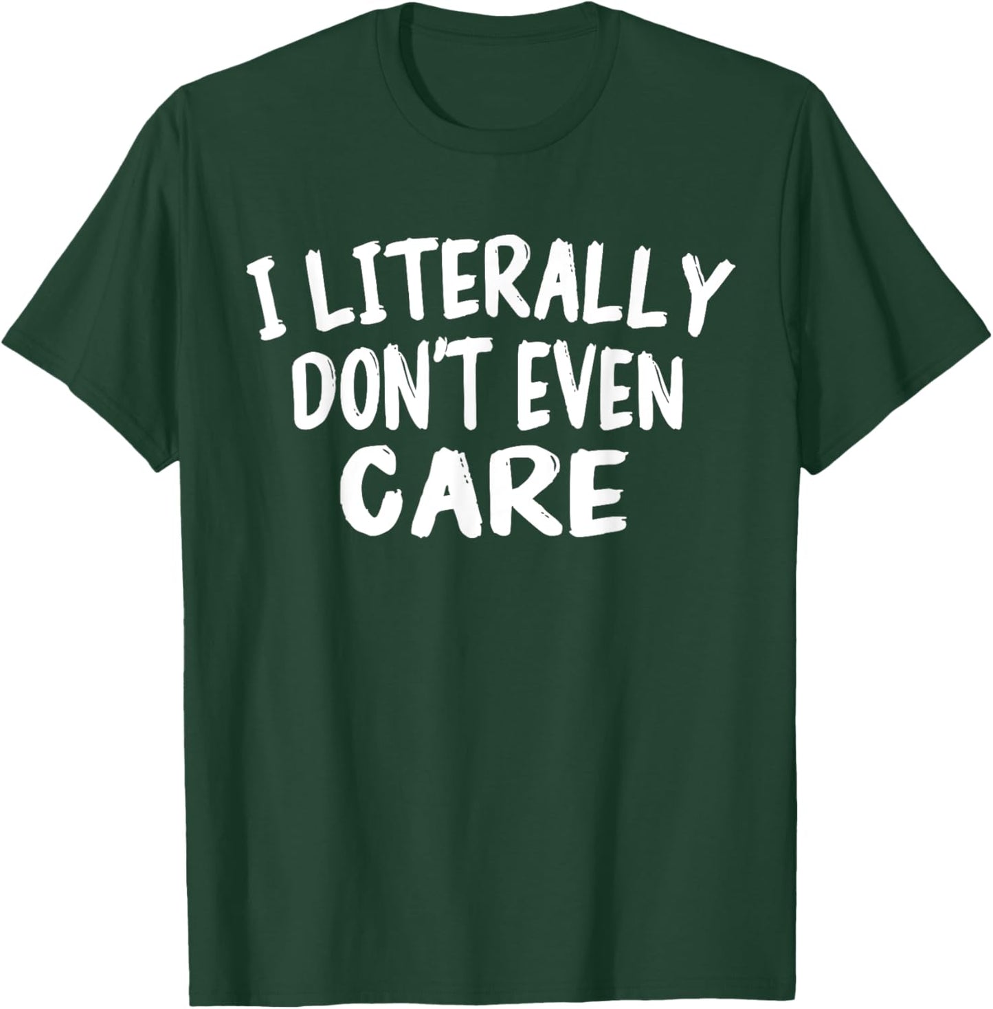 I Literally Don't Even Care Funny Quote Sarcasm Vintage T-Shirt - T-Shirt | Forest