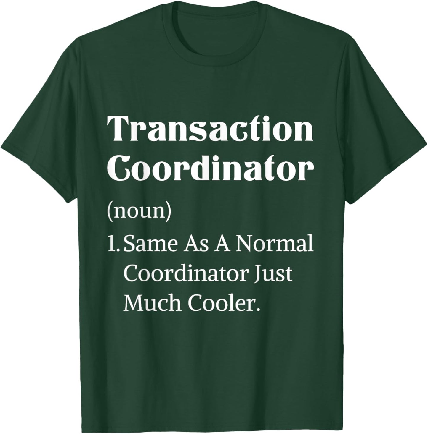 Definition transaction coordinator real estate appreciation T-Shirt - T-Shirt | Forest