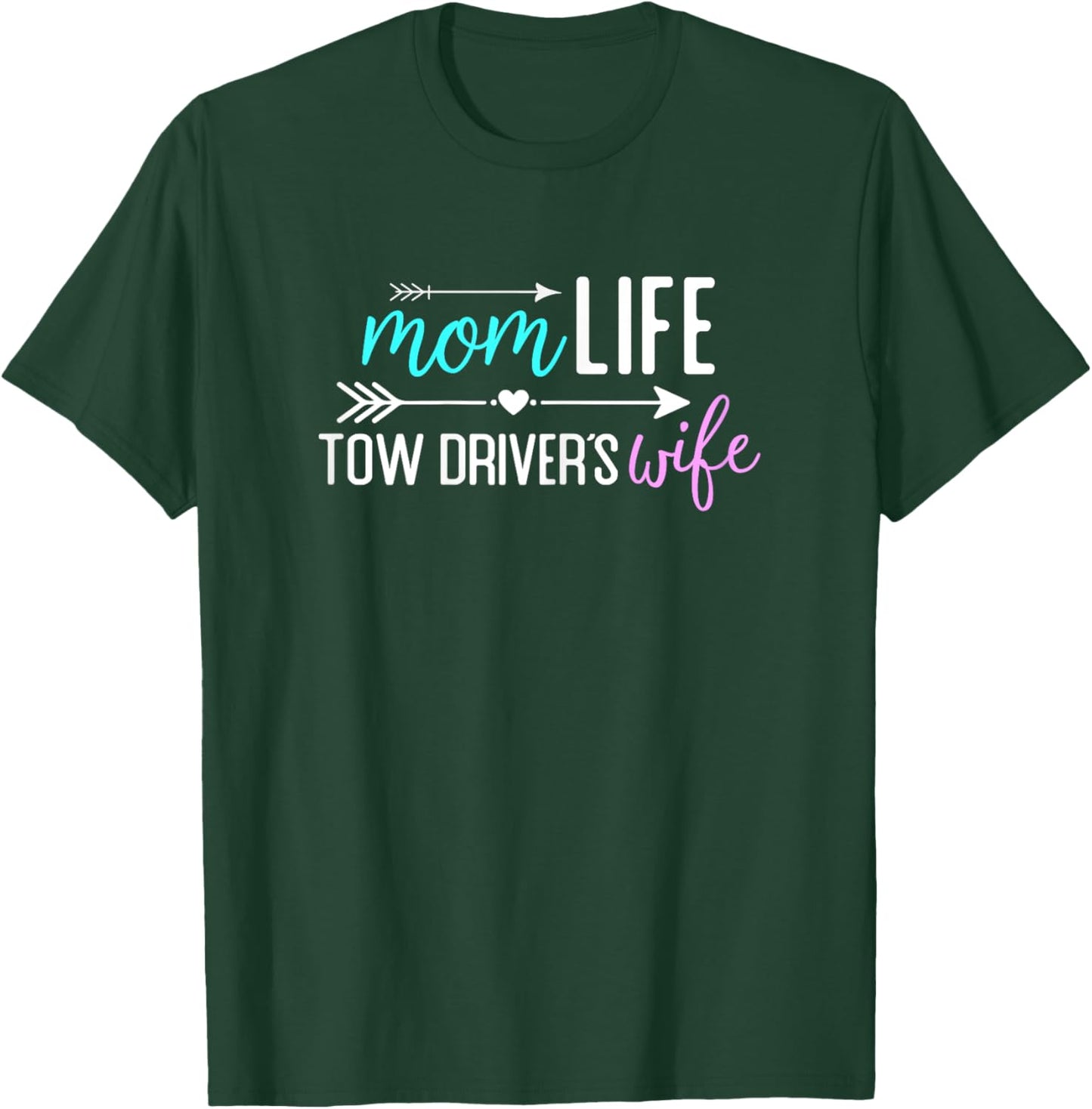 Mom Life Tow Driver’s Wife gift T-Shirt - T-Shirt | Forest