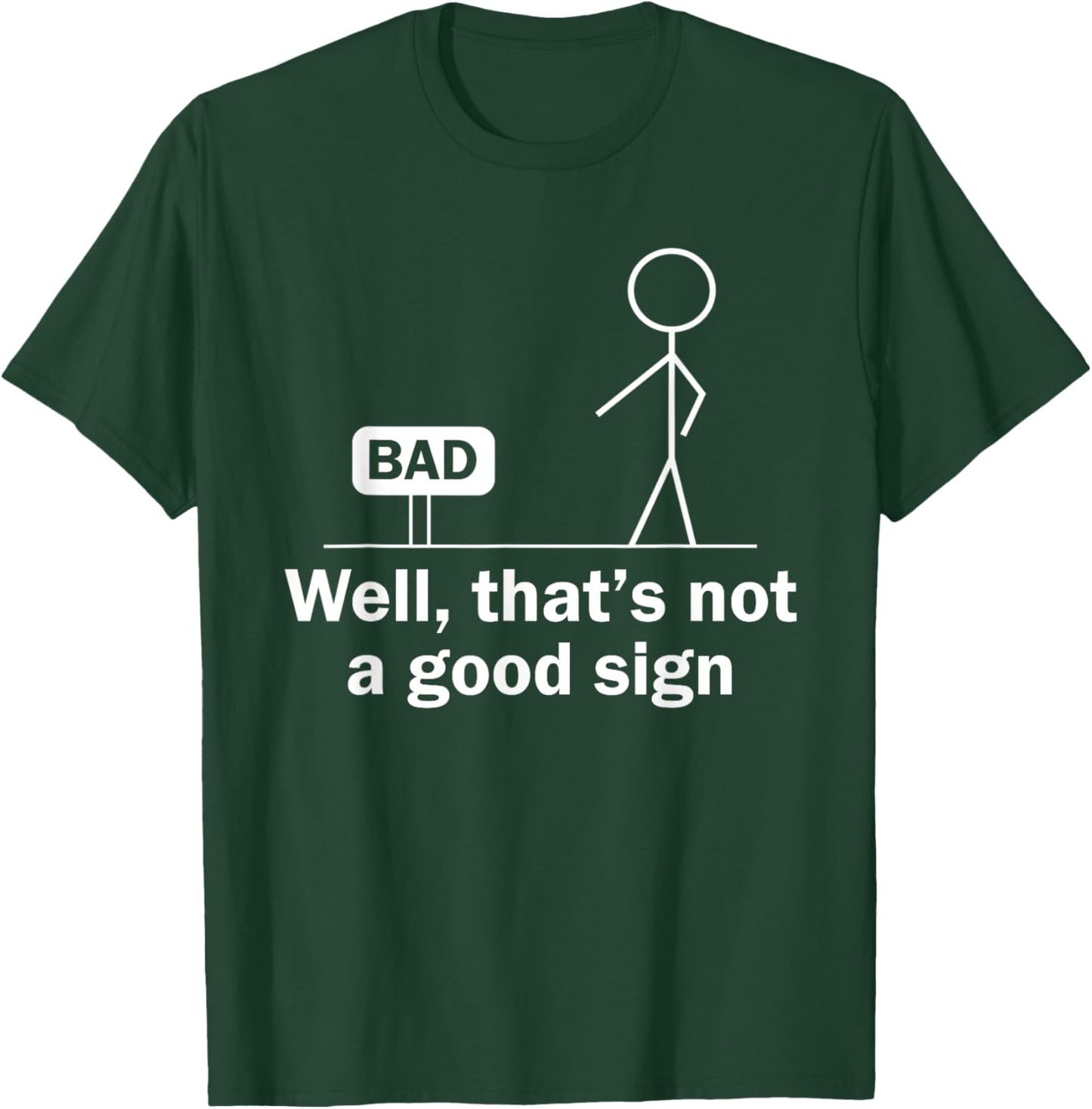 Well Thats Not A Good Sign Funny Shirt Funny Graphic T-Shirt - T-Shirt | Forest