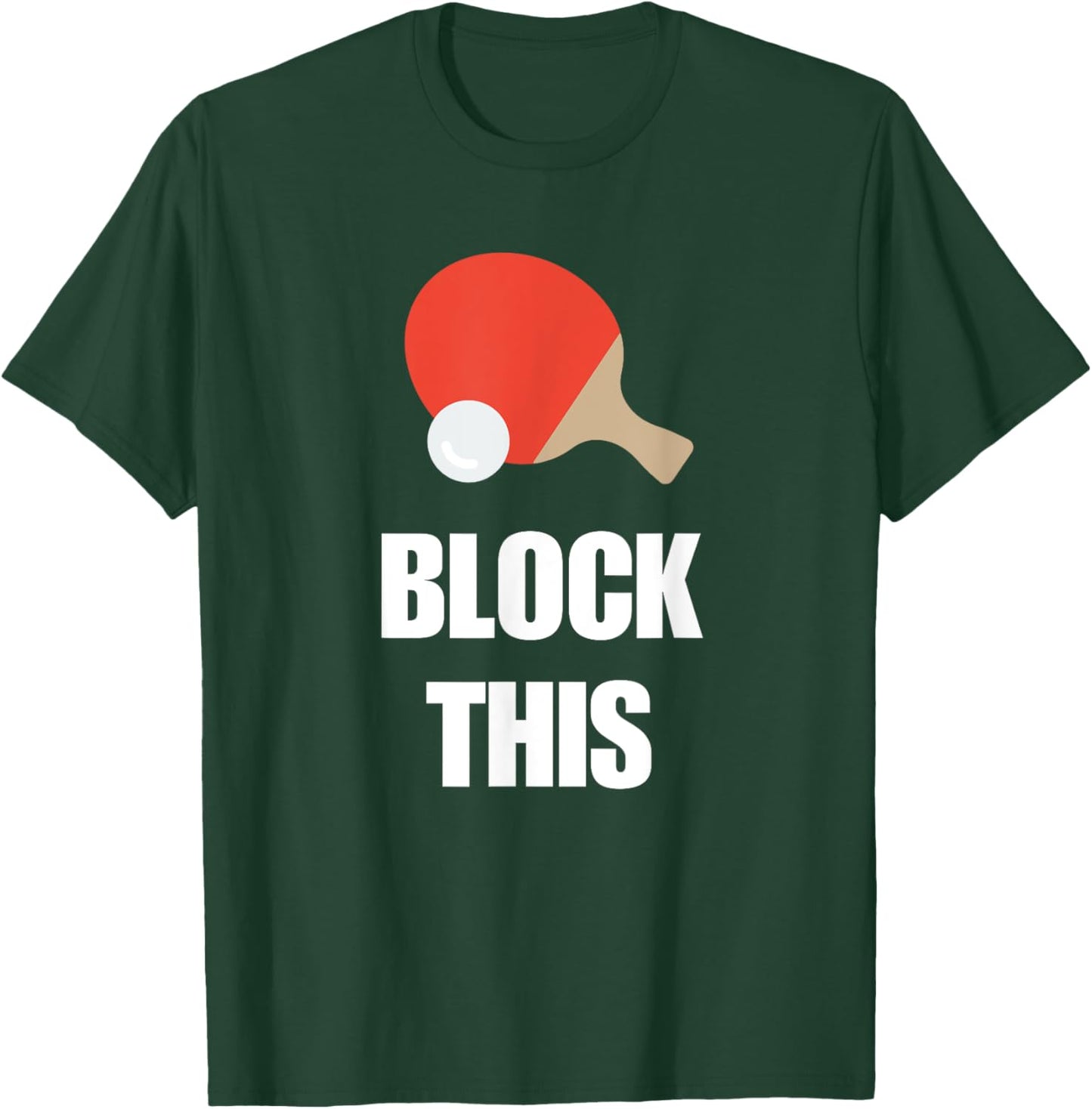 Block This Ping Pong Quote for Table Tennis Players T-Shirt - T-Shirt | Forest