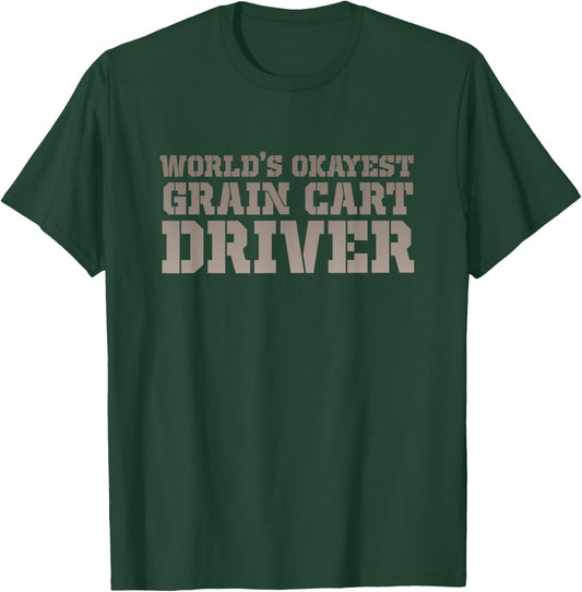 World's Okayest Grain Cart Driver - Fun Farming T-Shirt - T-Shirt | Forest