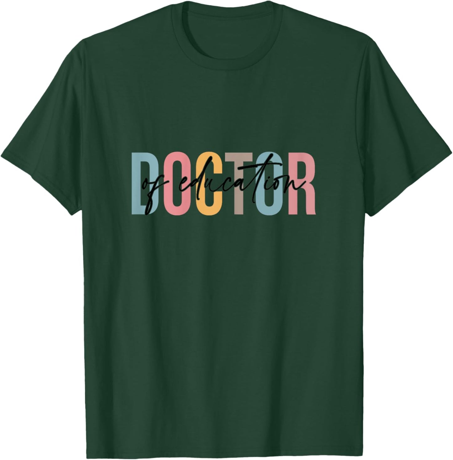 Doctor of Education, Doctorate Graduation, Ed d T-Shirt - T-Shirt | Forest