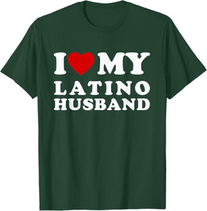 I Love My Latino Husband I Heart My Latino Husband T-Shirt - T-Shirt | Forest