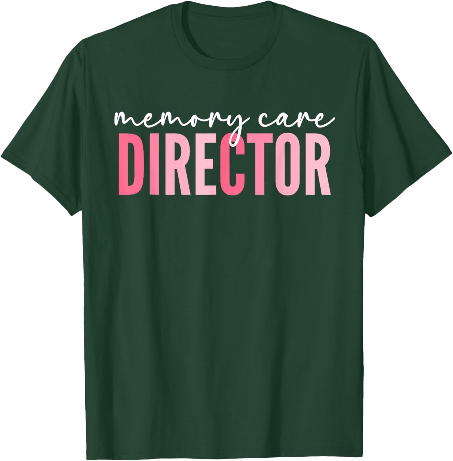 Memory Care Director T-Shirt - T-Shirt | Forest