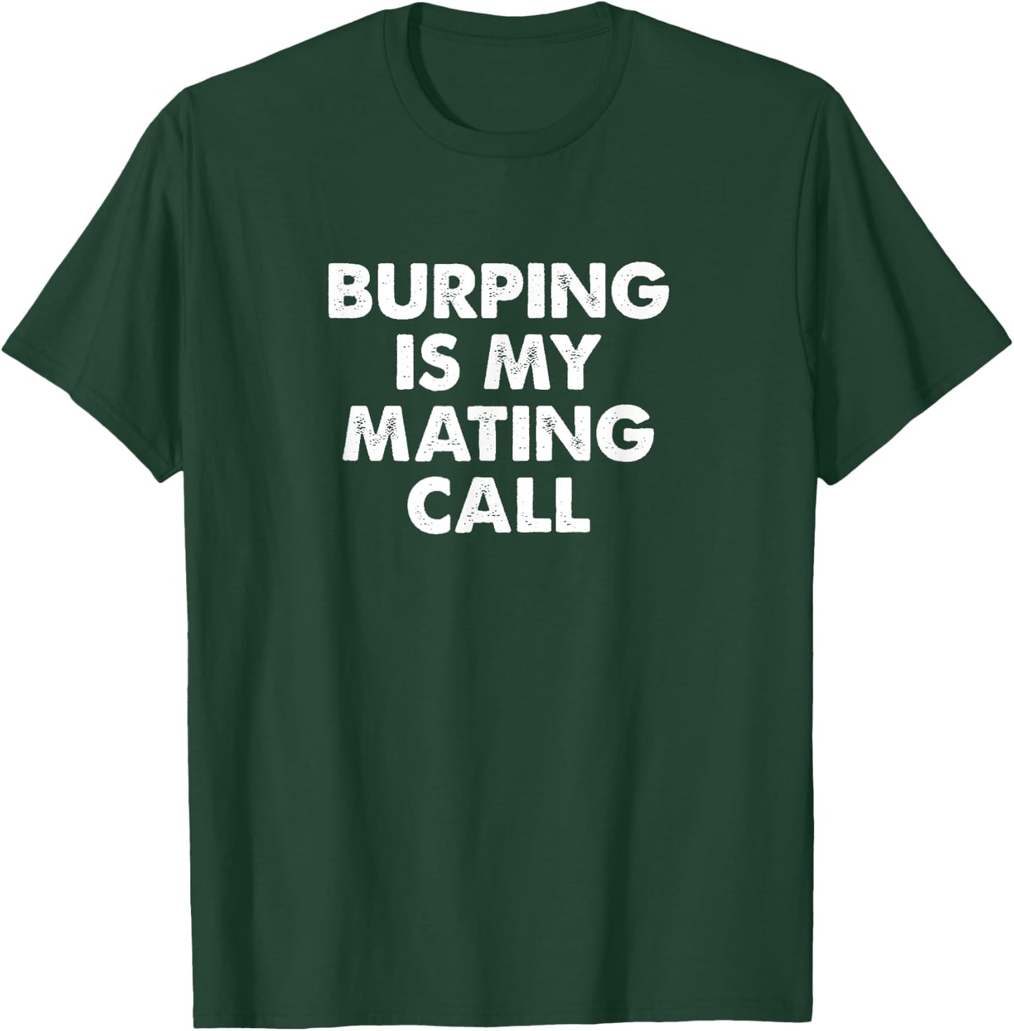 Funny Burping Is My Mating Call Women Belching Gas T-Shirt - T-Shirt | Forest