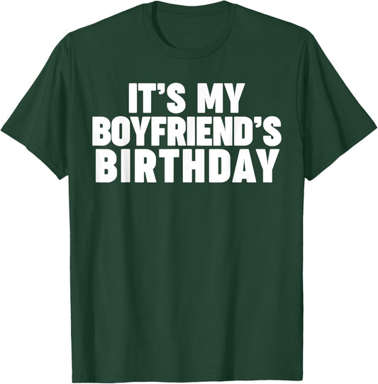 It's my boyfriend's birthday T-Shirt - T-Shirt | Forest