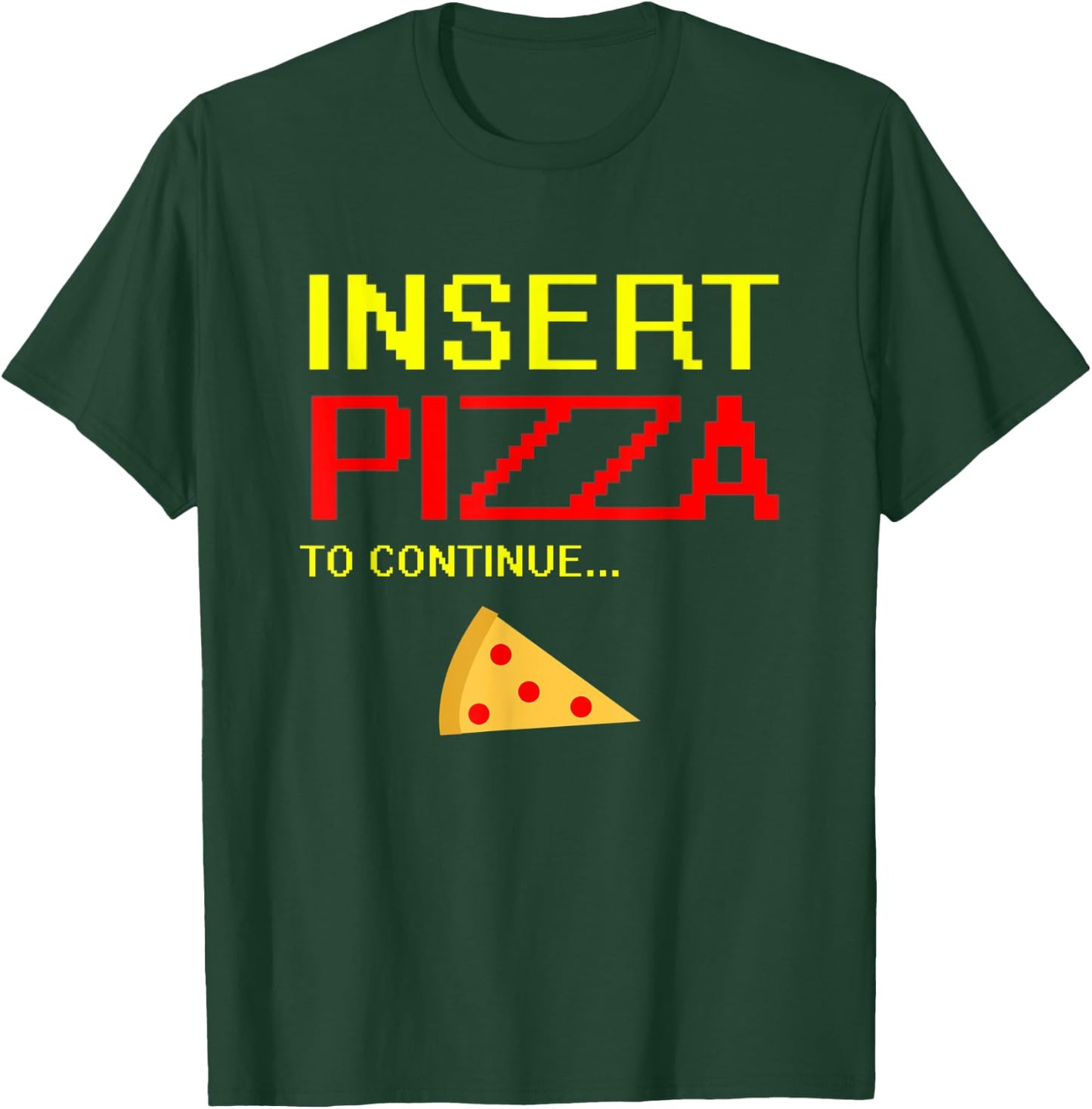 Pizza Pepperoni Slice Design Funny Insert Pizza To Continue T-Shirt - T-Shirt | Forest