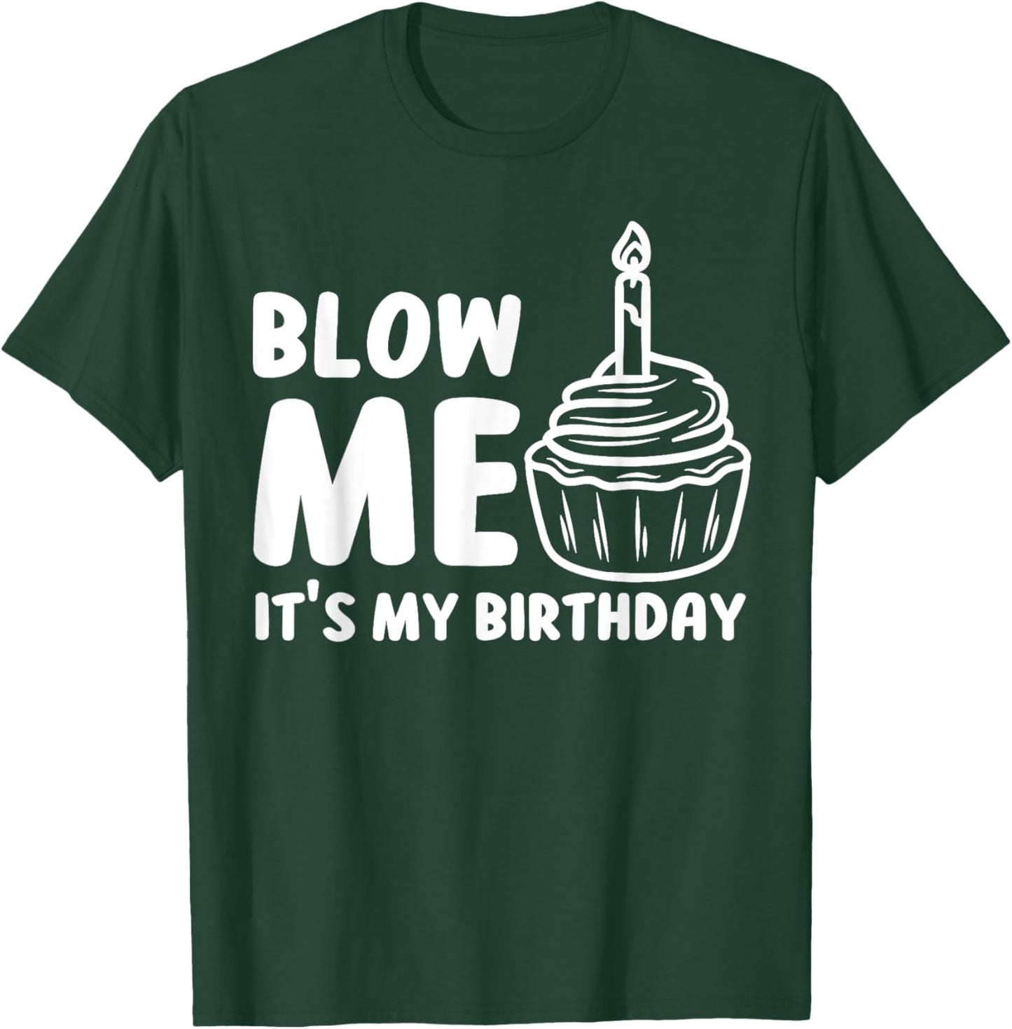 Blow Me It's My Birthday Funny Party Cake T-Shirt - T-Shirt | Forest