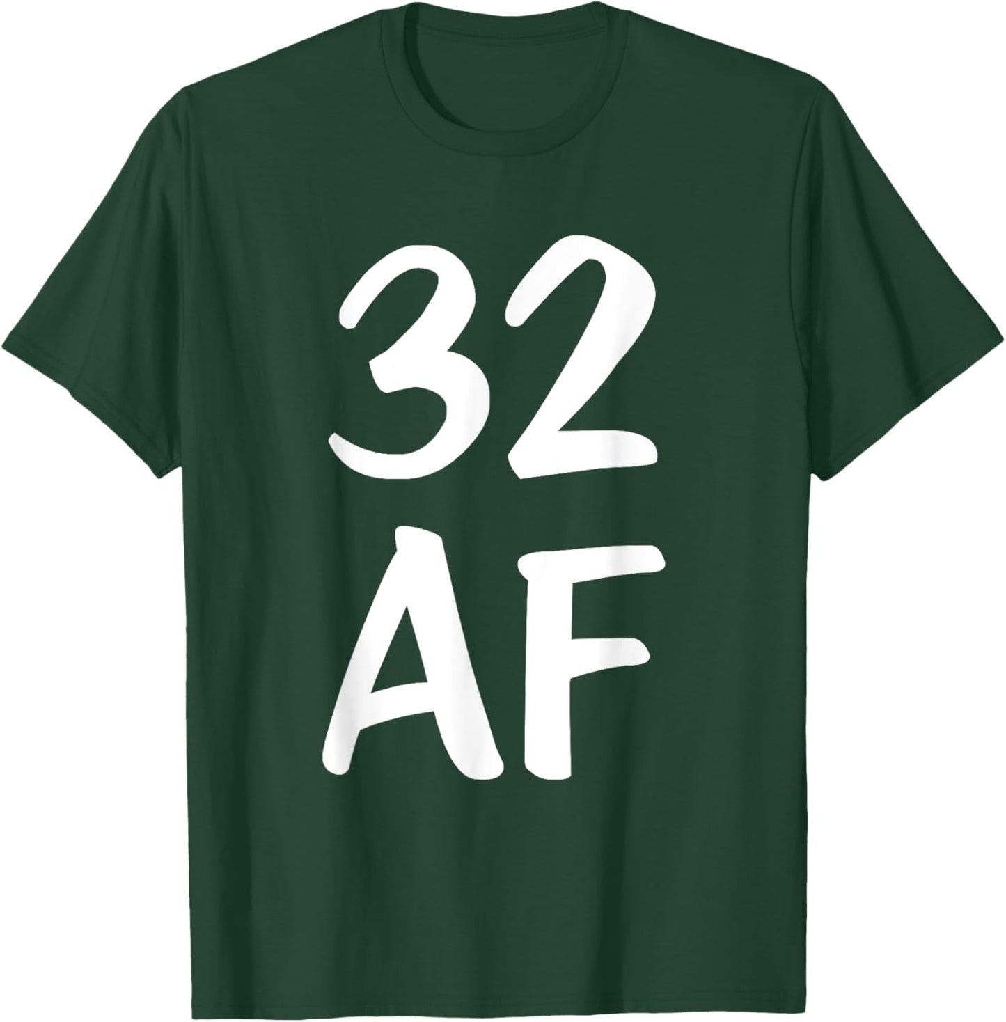 Funny Birthday 32 AF T-Shirt - T-Shirt | Forest