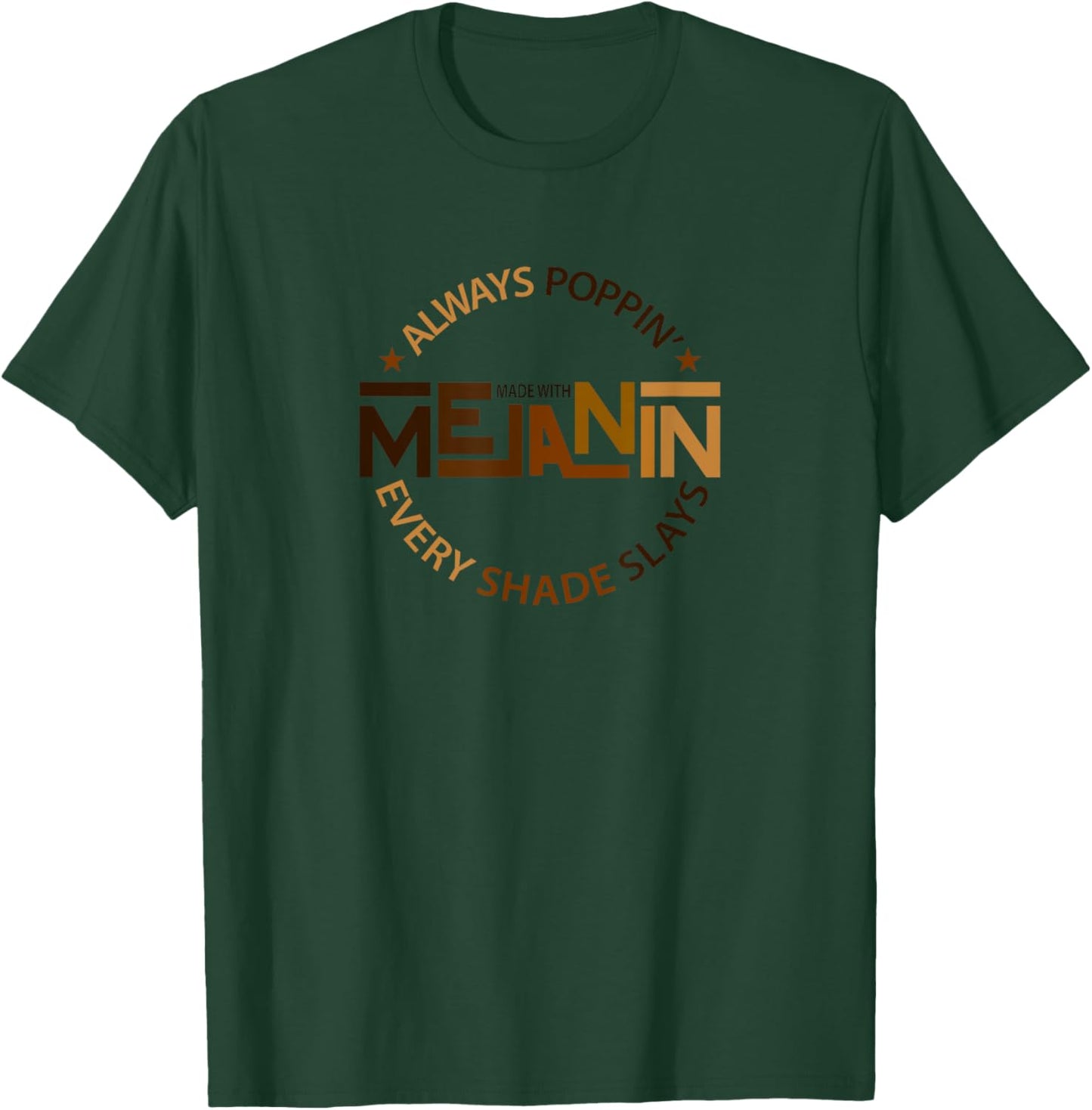 Always Poppin with Melanin - Every Shade Slays- Black T-Shirt - T-Shirt | Forest