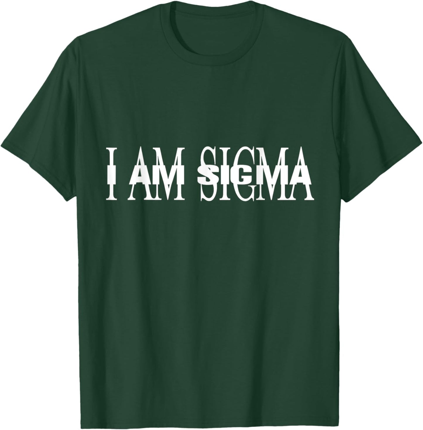 I AM SIGMA meme T-Shirt - T-Shirt | Forest