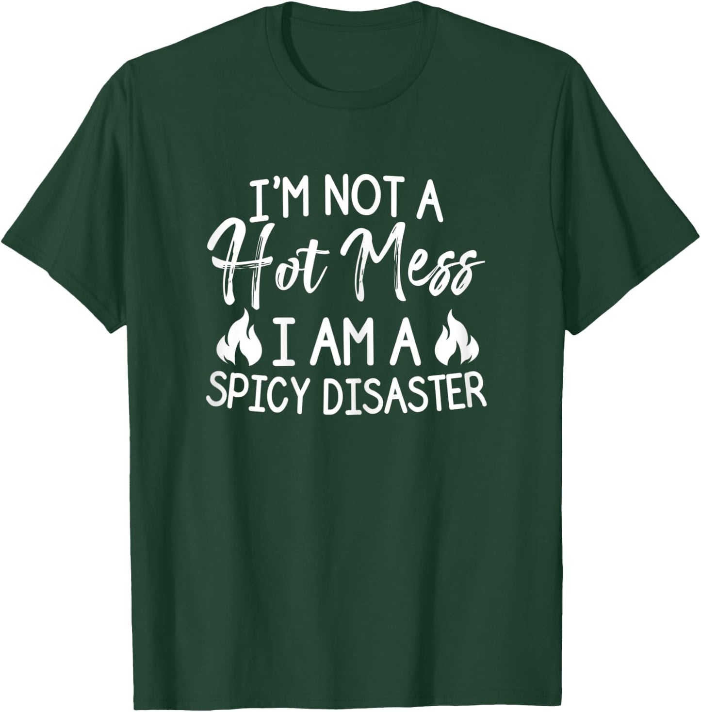 I'm Not A Hot Mess I Am A Spicy Disaster Funny Famer T-Shirt - T-Shirt | Forest