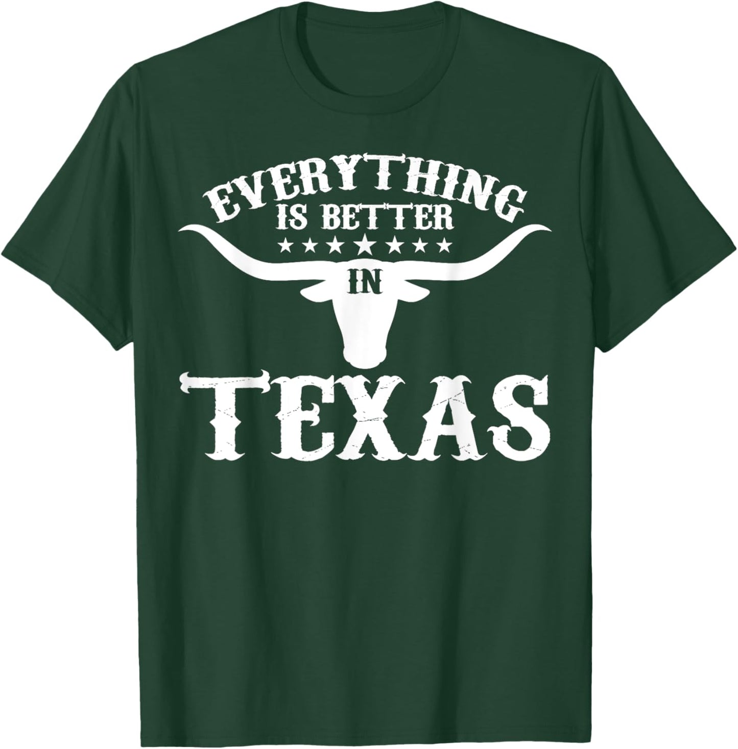 Funny Texan Everything's Better In Texas T-Shirt - T-Shirt | Forest