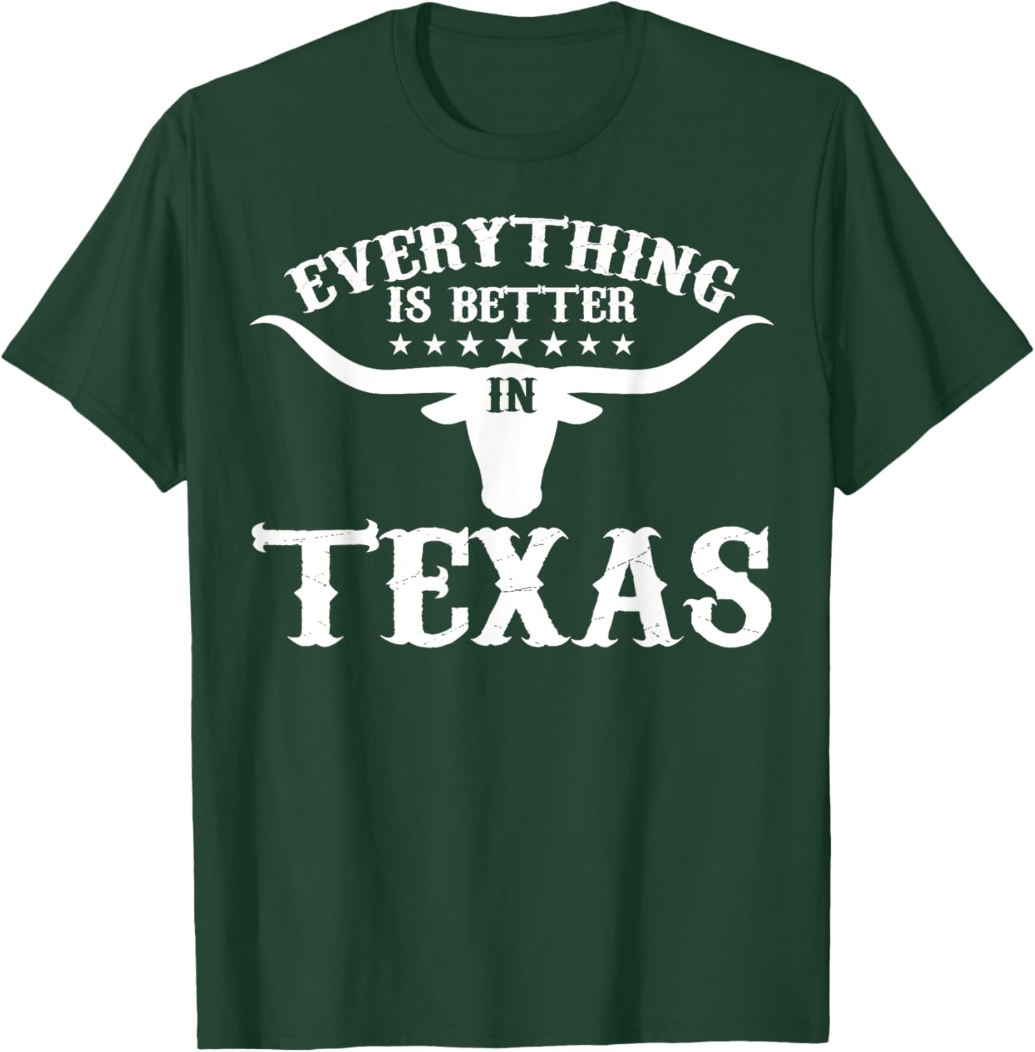 Funny Texan Everything's Better In Texas T-Shirt - T-Shirt | Forest