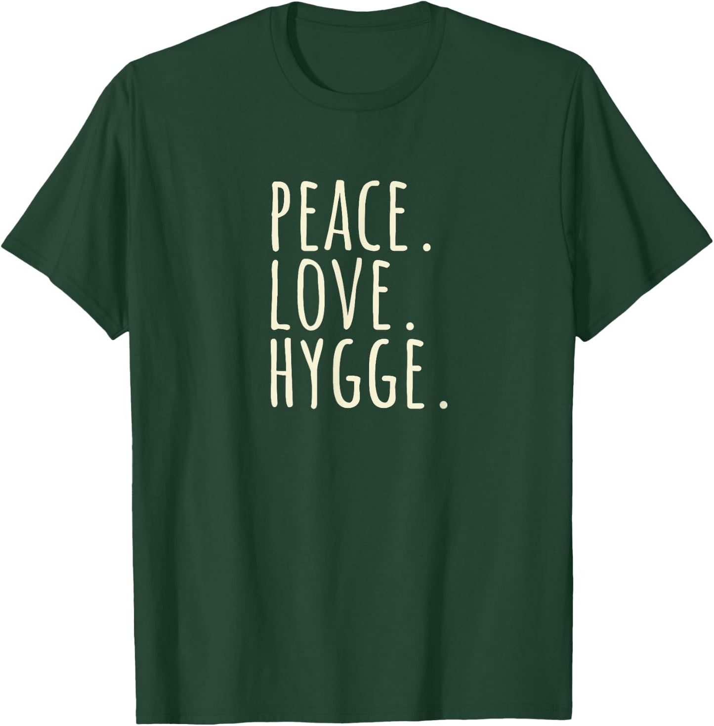 Peace Love Hygge Warm and Cozy T-Shirt - T-Shirt | Forest
