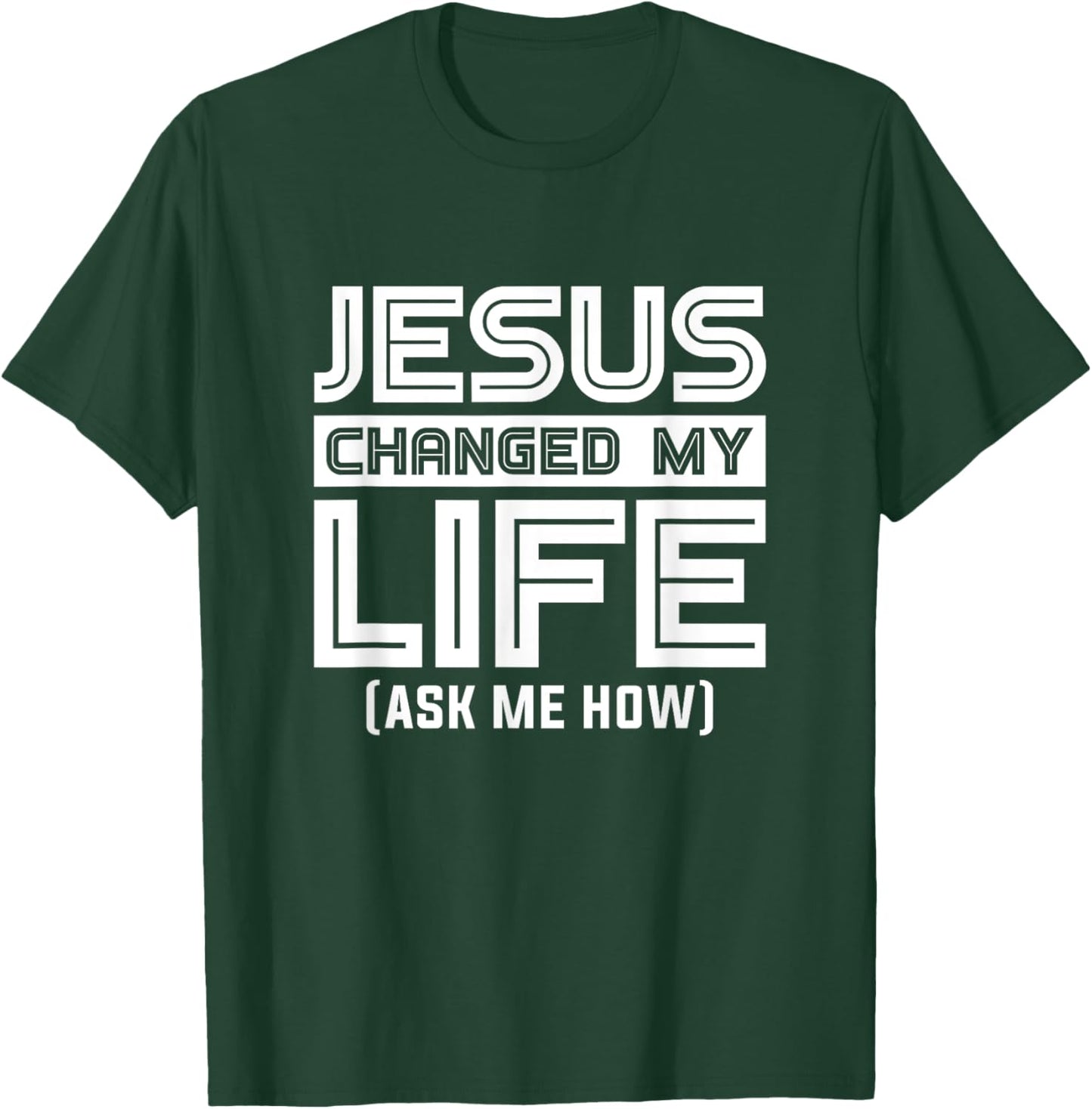 Jesus Changes My Life Jesus Christ T-Shirt - T-Shirt | Forest