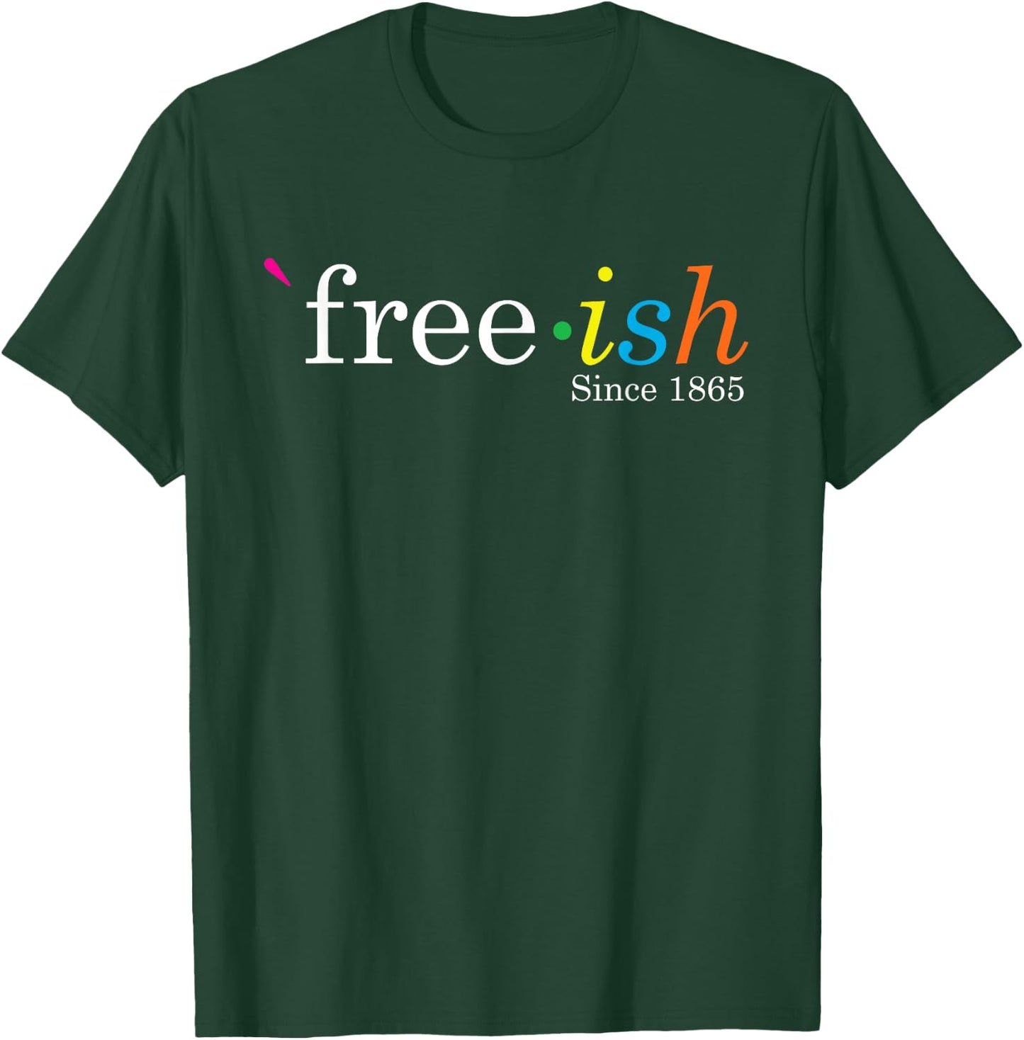 Free-ish Black History Juneteenth Freedom Emancipation T-Shirt - T-Shirt | Forest