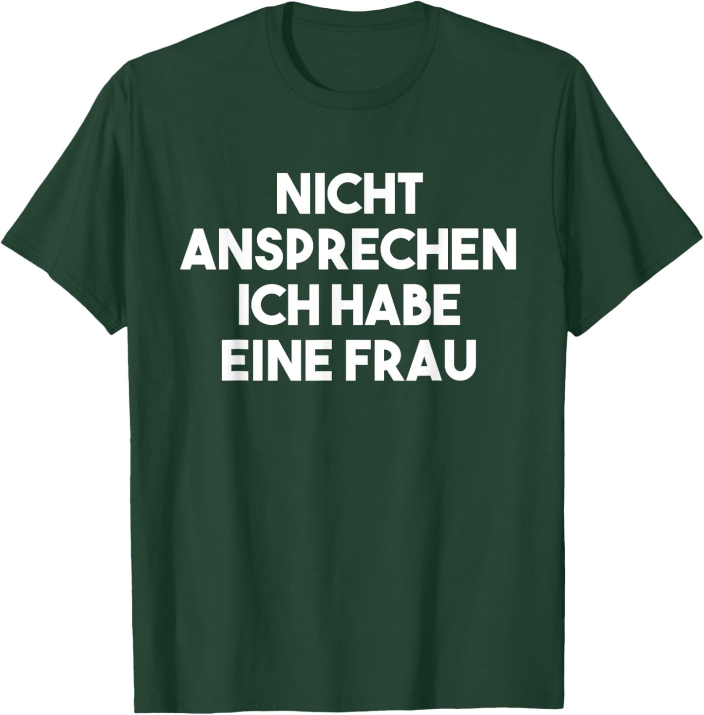 Verheiratet Vergeben Nicht Ansprechen Ich Habe Eine Frau T-Shirt - T-Shirt | Forest