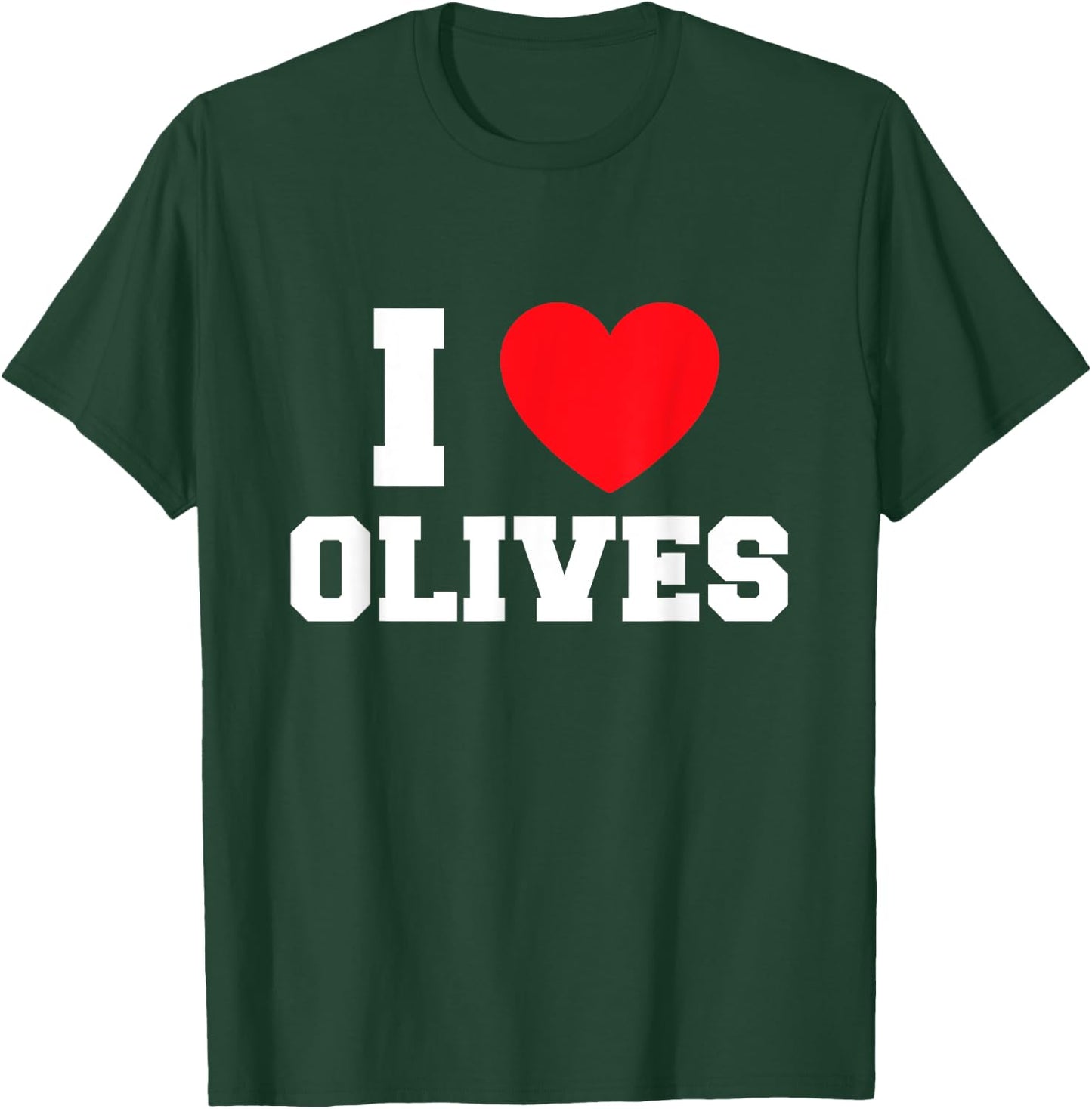 I Love Olives T-Shirt - T-Shirt | Forest