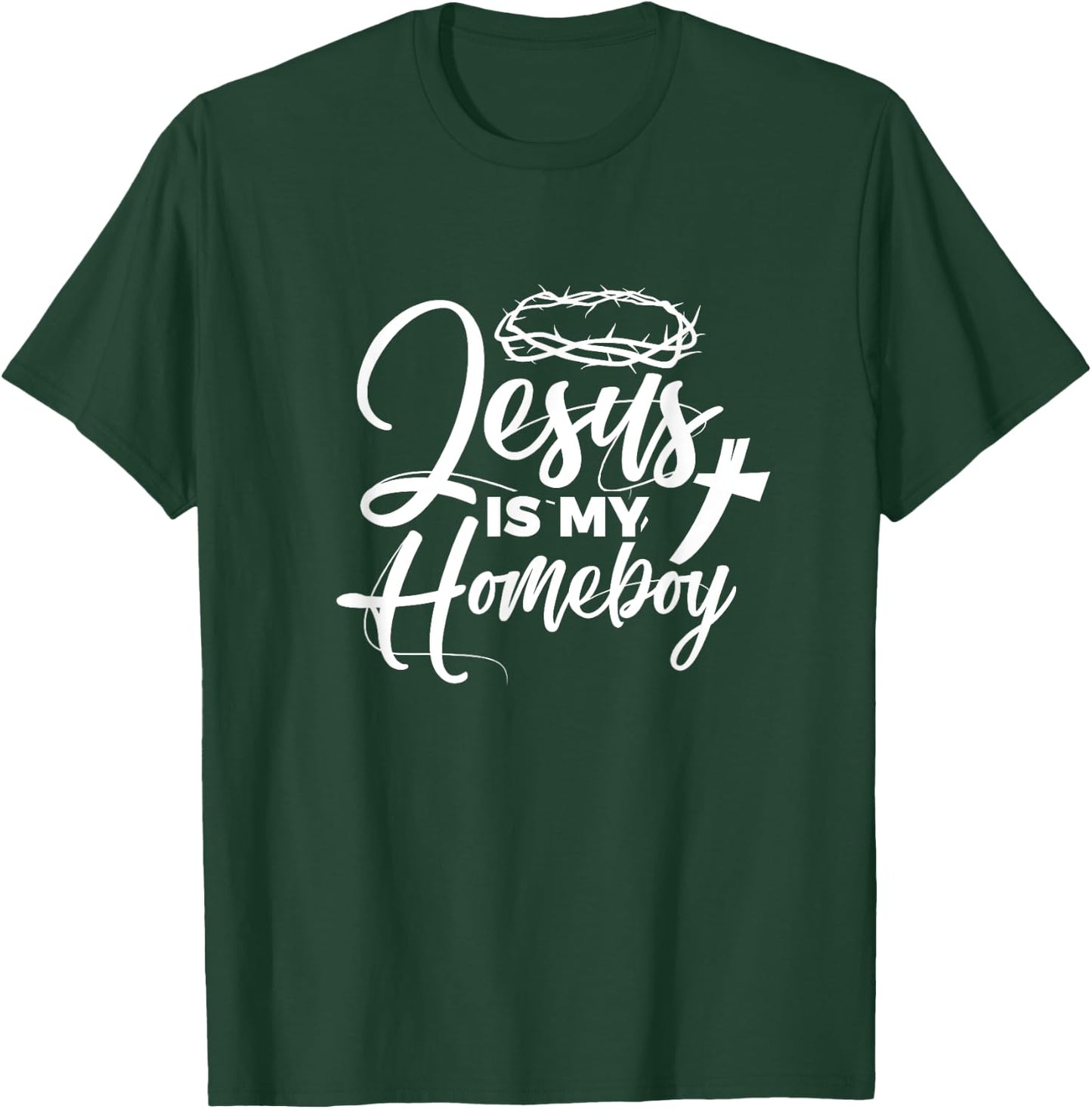 Jesus Is My Homeboy Funny Christian Religious T-Shirt - T-Shirt | Forest
