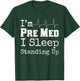Funny Medical School Pre Med Student Gift I Sleep Standing T-Shirt - T-Shirt | Forest