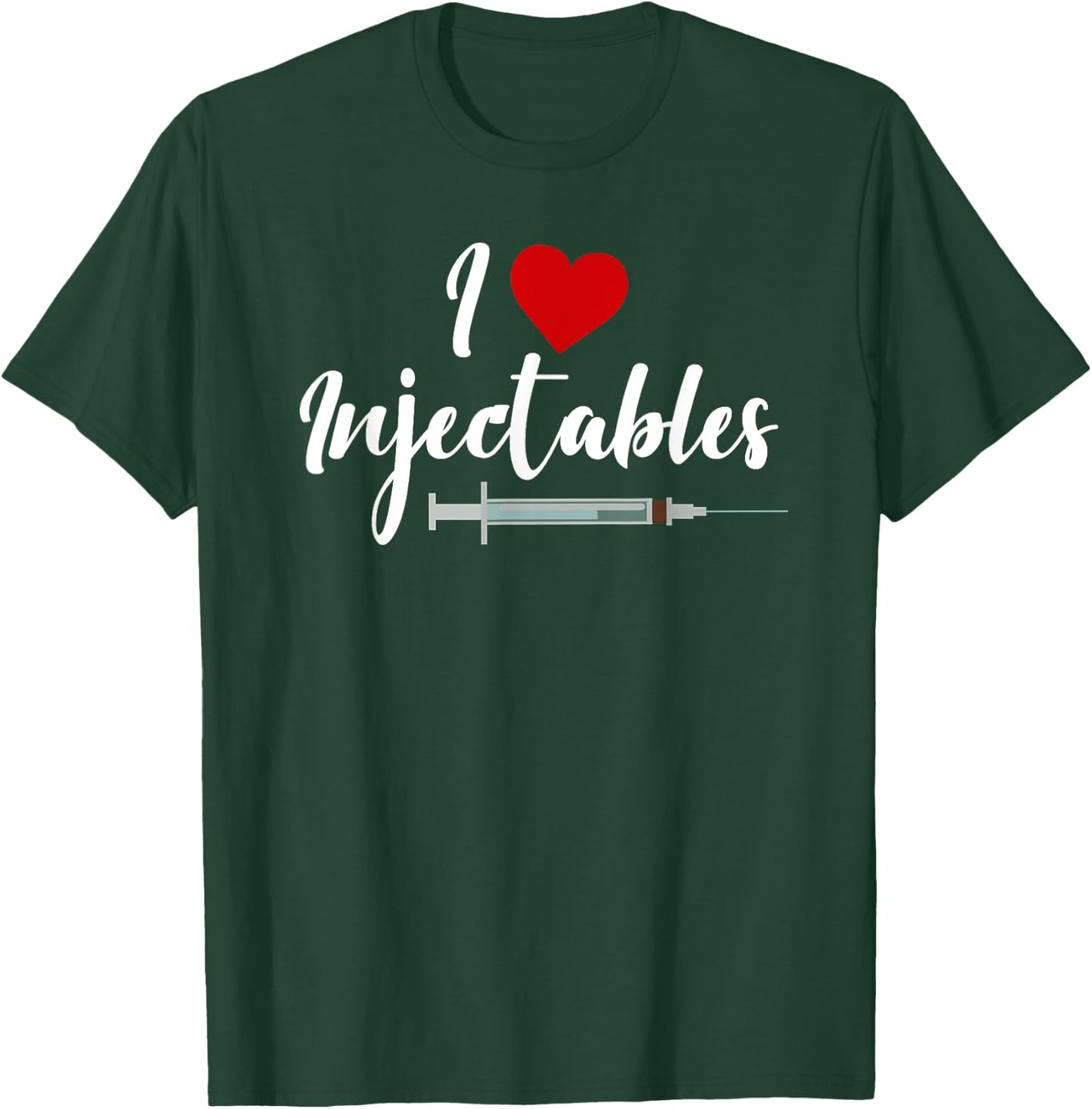 I Love Injectables Lip Fillers Aesthetic Nurse Injector T-Shirt - T-Shirt | Forest