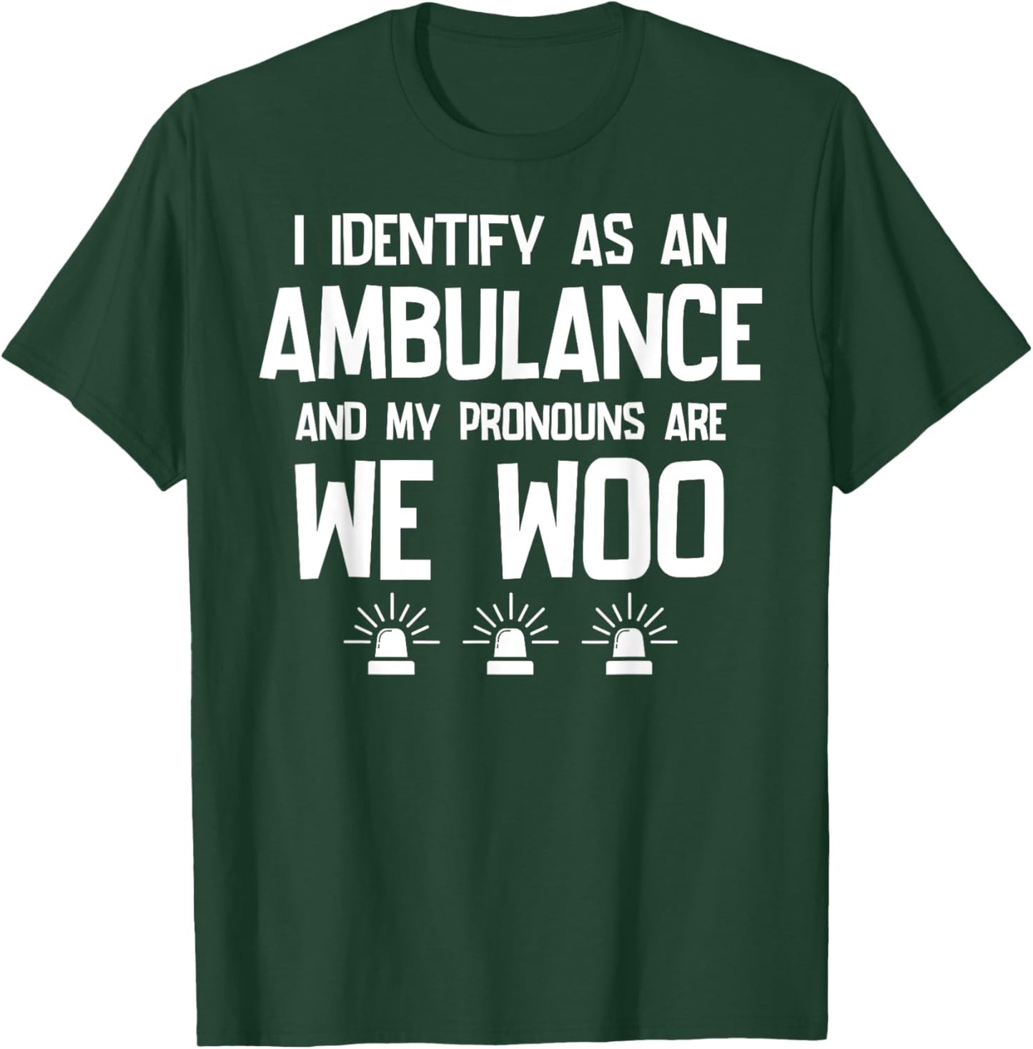 We WOO I identify as an ambulance Funny EMS EMT Paramedic T-Shirt - T-Shirt | Forest