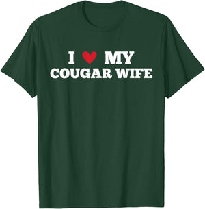 I Love My Cougar Wife Funny Birthday Anniversary Present T-Shirt - T-Shirt | Forest