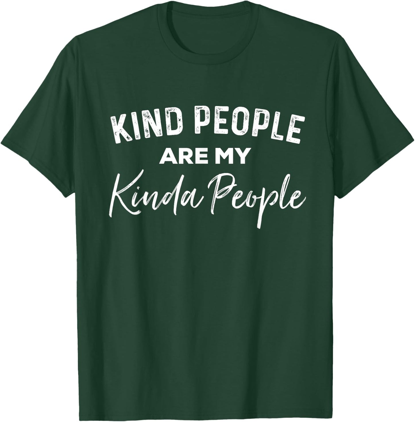 Kind People Are My Kinda People Funny Positive Vibes T-Shirt - T-Shirt | Forest