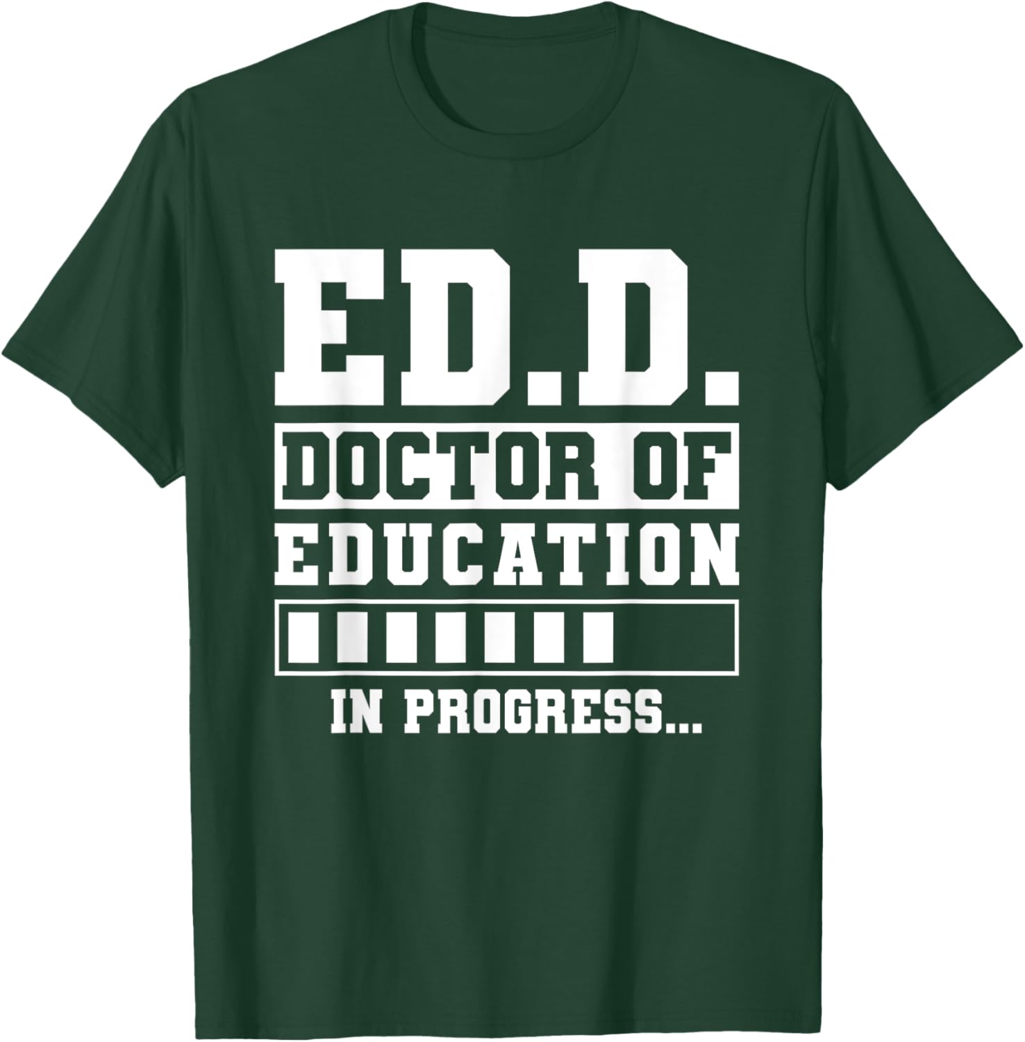 Ed.D Doctor of Education in Progress Ed.D. Graduation T-Shirt - T-Shirt | Forest