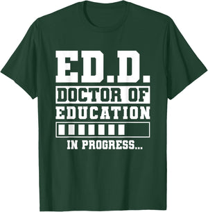 Ed.D Doctor of Education in Progress Ed.D. Graduation T-Shirt - T-Shirt | Forest