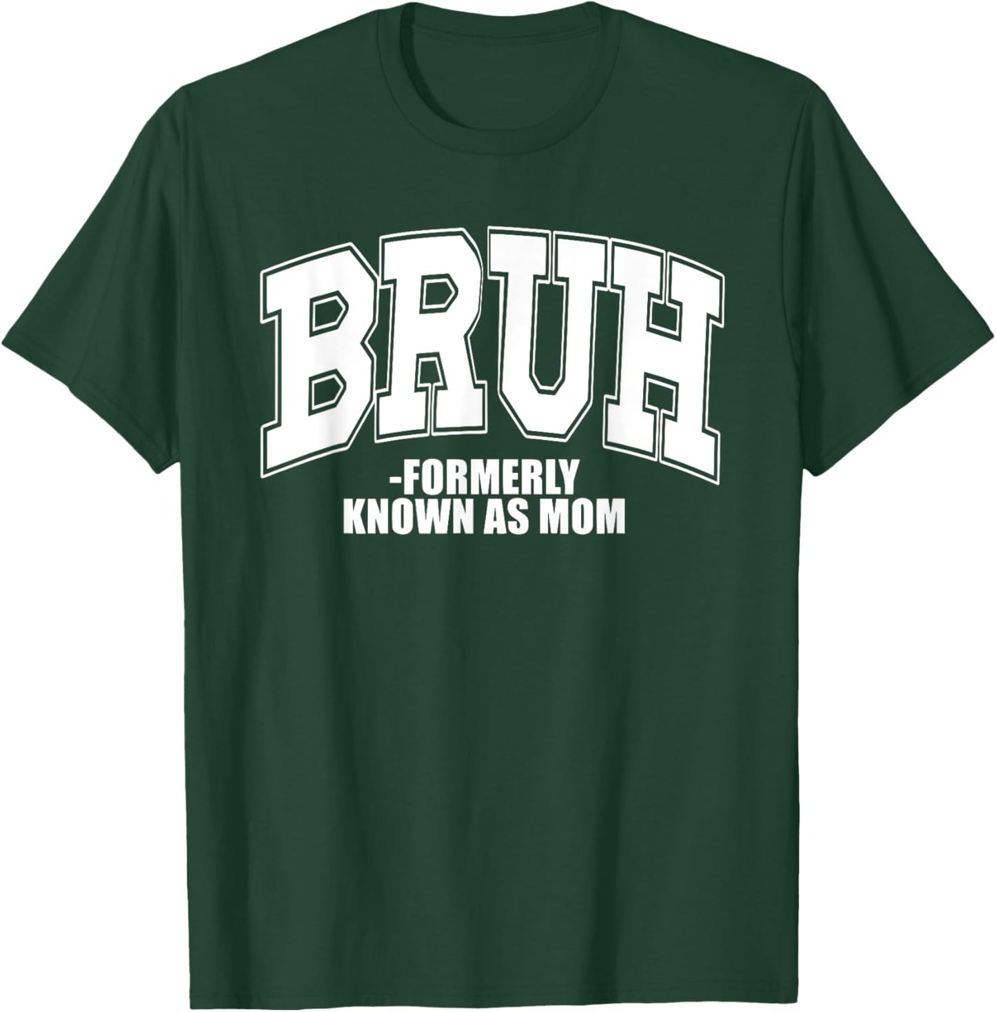 Bruh Formerly known as Mom Gifts for Mom Mother's Day T-Shirt - T-Shirt | Forest