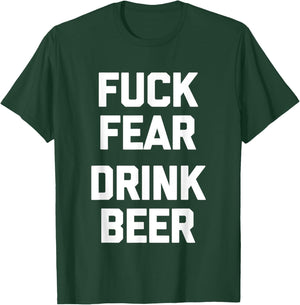 Fuck Fear (Drink Beer) - Funny Brewery Drinking Drunk Beer T-Shirt - T-Shirt | Forest