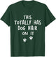 This Totally Has Dog Hair On It Funny Dog Lovers Dog Quote Women T-Shirt - T-Shirt | Forest