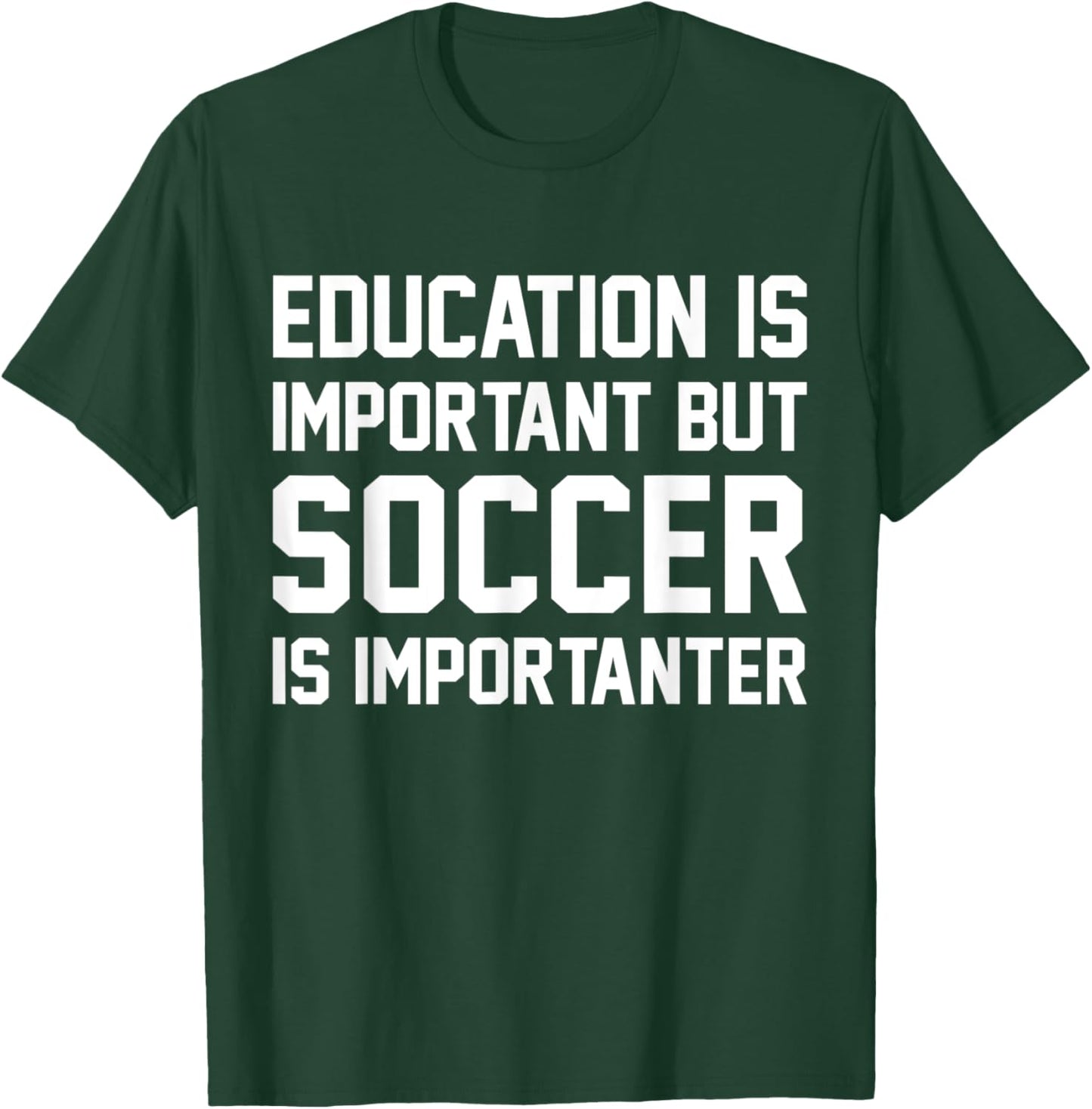 Education Is Important But Soccer Importanter Sport T-Shirt - T-Shirt | Forest