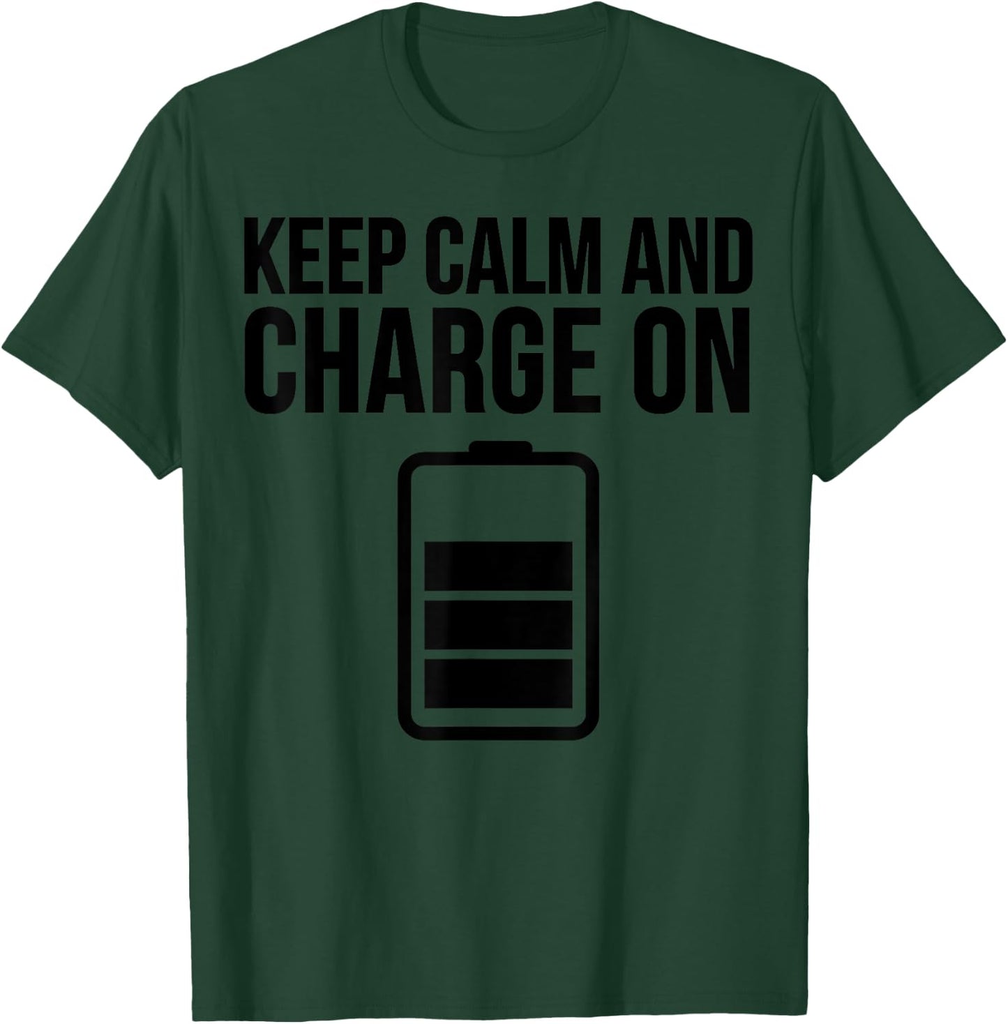 Electrician Funny - Keep Calm And Charge On T-Shirt - T-Shirt | Forest