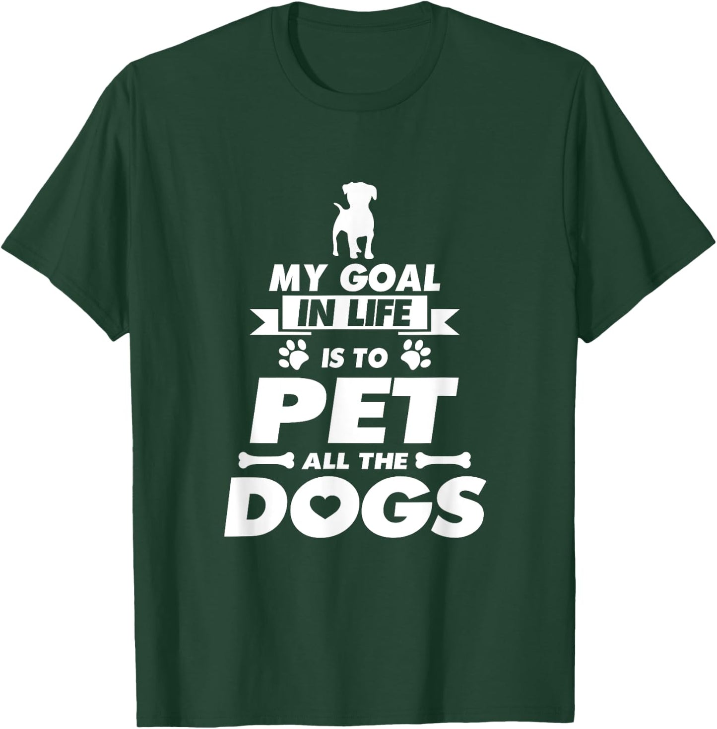 My Goal in Life is to Pet all the Dogs Shirt T-Shirt - T-Shirt | Forest