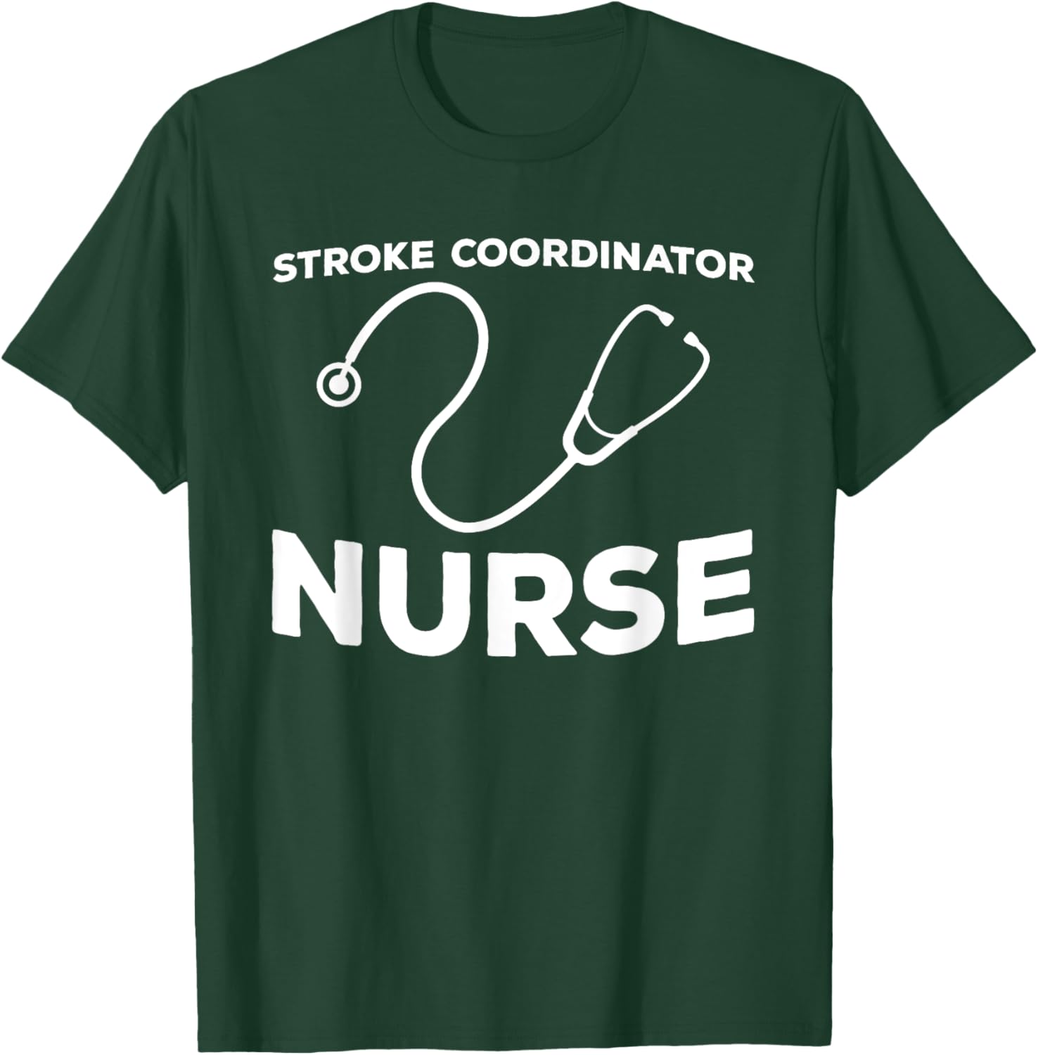 Stroke Coordinator Nurse Outfit ICU Stroke Program Manager T-Shirt - T-Shirt | Forest
