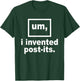Um, I Invented Post-its Apparel T-Shirt - T-Shirt | Forest