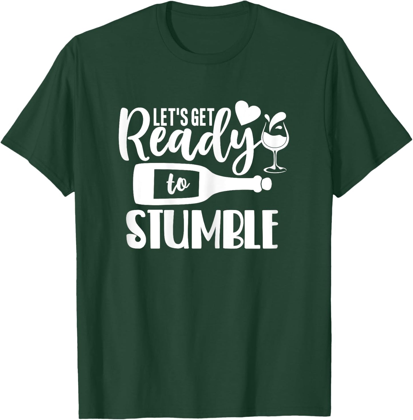 Let's Get Ready to Stumble Funny Wine Shirts T-Shirt - T-Shirt | Forest