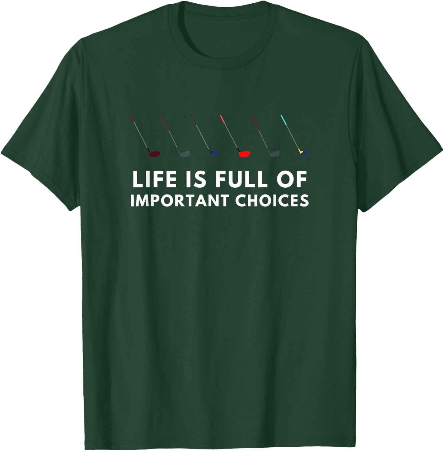 Funny Golf Life Is Full Of Important Choices Gift Stick T-Shirt - T-Shirt | Forest
